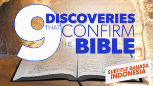 9 Penemuan yang Membuktikan Kebenaran Alkitab  (9 Discoveries that Confirm the Bible)