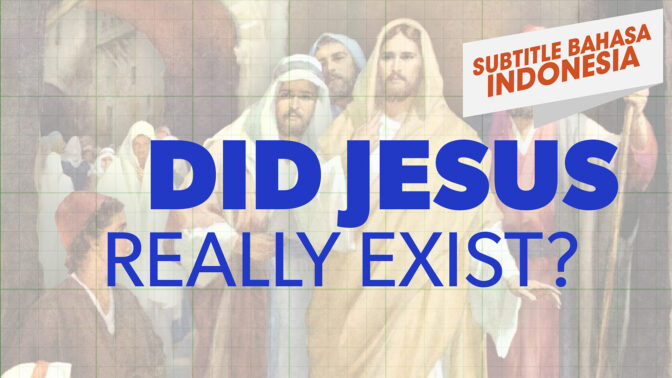 Apakah Yesus Benar-Benar Ada?  (Did Jesus Really Exist?)