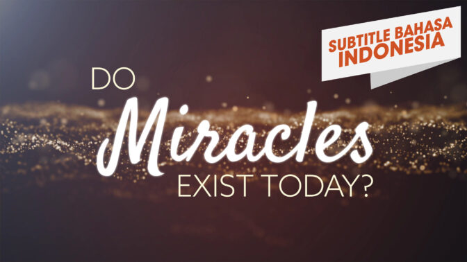 Apakah Mukjizat Ada Saat Ini? (Do Miracles Exist Today?)