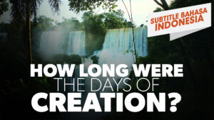 Berapa Lamakah Hari-Hari Penciptaan? (How Long Were The Days of Creation)