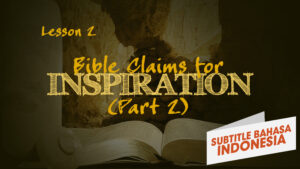Klaim Alkitab tentang Ilham (Bagian 2) | Bagaimana Kita Mendapatkan Alkitab (Bible Claims for Inspiration (Part 2)| How We Got the Bible)