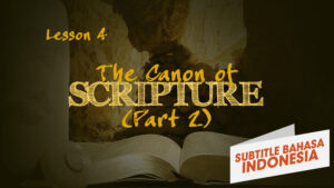 Kanon Alkitab (Bagian 2) | Bagaimana Kita Mendapatkan Alkitab (The Canon of Scripture (Part 2) | How We Got the Bible)