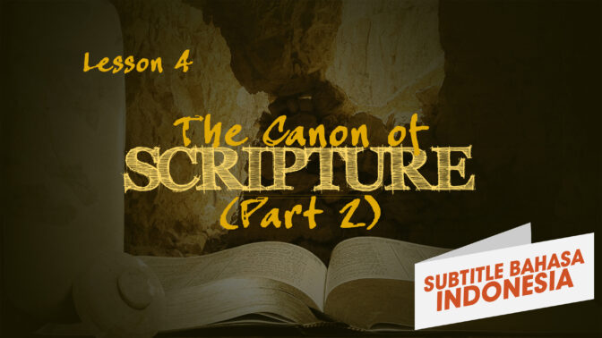 Kanon Alkitab (Bagian 2) | Bagaimana Kita Mendapatkan Alkitab (The Canon of Scripture (Part 2) | How We Got the Bible)