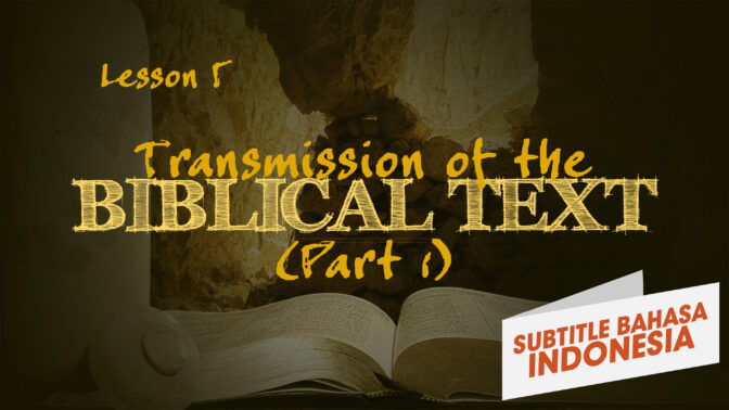 Transmisi Teks Alkitab (Bagian 1) | Bagaimana Kita Mendapatkan Alkitab (Transmission of the Biblical Text (Part 1) | How We Got the Bible)