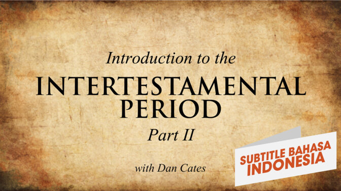 Pengantar Periode Antar-Perjanjian (Bagian 2) (Introduction to the Intertestamental Period (Part 2))