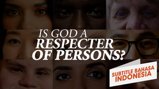 Apakah Allah Pandang Bulu? (Is God a Respecter of Person?)