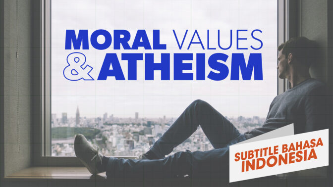 Nilai Moral dan Ateisme (Moral Values & Atheism)