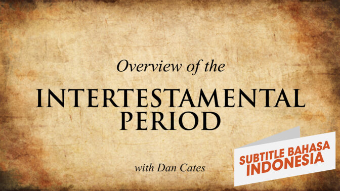 Tinjauan Umum Periode Antar-Perjanjian (Overview of the Intertestamental Period)
