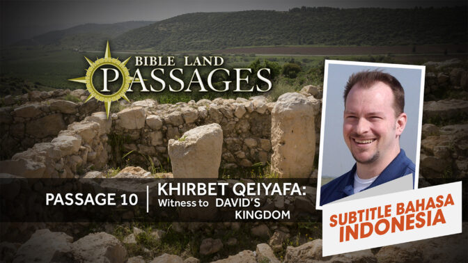 Perjalanan 10 | Khirbet Qeiyafa: Saksi Kerajaan Daud (Passage 10 | Khirbet Qeiyafa: Witness to David's Kingdom)