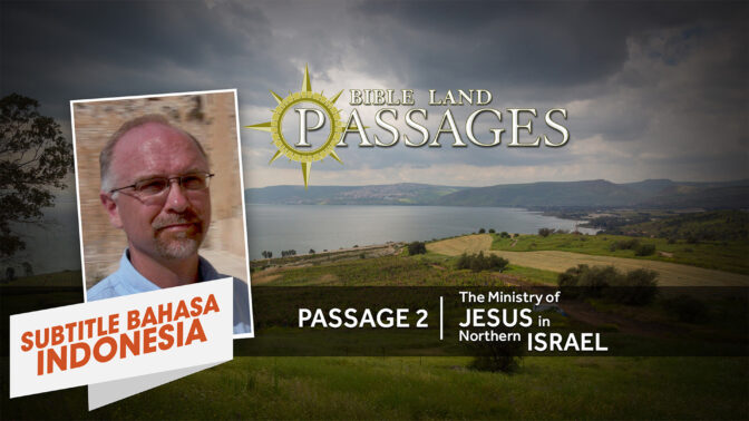 Perjalanan 2 | Pelayanan Yesus di Israel Utara (Passage 2 | The Ministry of Jesus in Northern Israel )