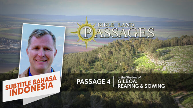 Perjalanan 4 |  Dalam Bayangan Gilboa: Menabur dan Menuai (Passage 4 | In the Shadow of Gilboa: Reaping & Sowing)