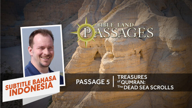 Perjalanan 5 | Harta Karun Qumran: Naskah Laut Mati (Passage 5 | Treasures of Qumran: The Dead Sea Scrolls)