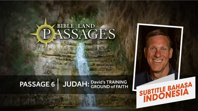 Perjalanan 6 | Yehuda: Tanah Pelatihan Iman Daud (Passage 6 | Judah: David's Training Ground of Faith)