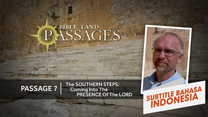 Perjalanan 7 | Tangga Selatan: Datang Ke Hadirat Tuhan (Passage 7 | The Southern Steps: Coming into the Presence of the Lord )