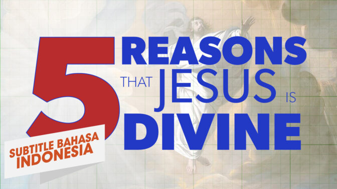 5 Alasan Yesus itu Ilahi (5 Reasons Jesus is Divine)