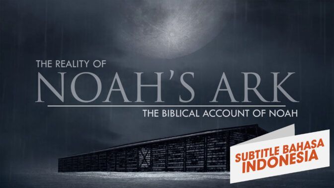Kisah Alkitab tentang Kehidupan Nuh | Realita Bahtera Nuh(The Biblical Account of Noah's Life | Reality of Noah's Ark)