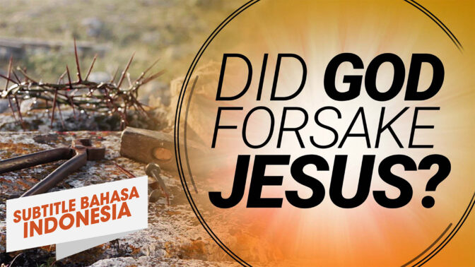 Apakah Allah Meninggalkan Yesus | Memahami Yesus (Did God Forsake Jesus? | Understanding Jesus)
