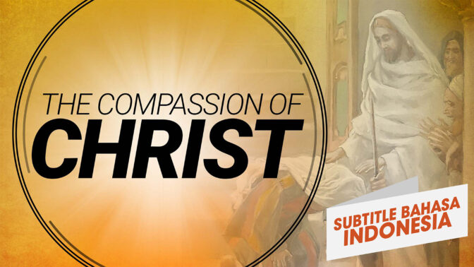Belas Kasih Kristus | Memahami Yesus (The Compassion of Christ | Understanding Jesus)