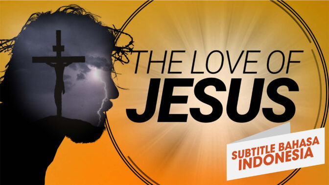 Kasih Yesus | Memahami Yesus (The Love of Jesus | Understanding Jesus )