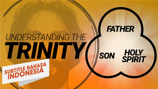 Memahami Tritunggal | Memahami Yesus (Understanding the Trinity | Understanding Jesus )