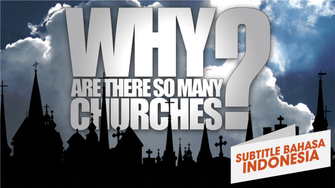 Kenapa Ada Banyak Sekali Gereja? (Why Are There So Many Churches)