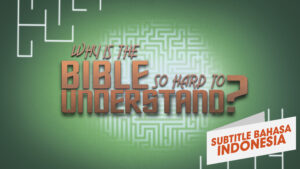 Mengapa Alkitab Begitu Sulit Dipahami? (Why Is The Bible So Hard To Understand)