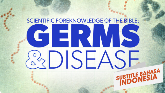 Nubuat Ilmiah Alkitab: Kuman dan Penyakit (Scientific Foreknowledge of the Bible :Germs and Disease)